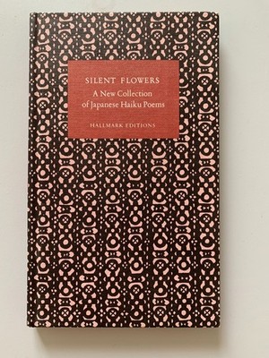 Silent Flowers: A New Collection of Japanese Haiku Poems, 1967