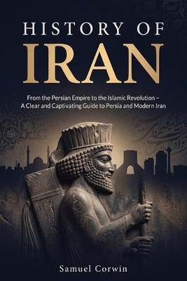 Samuel Corwin History of Iran (Taschenbuch)