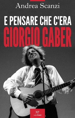 Andrea Scanzi E pensare che c'era Giorgio Gaber (Hardback) (UK IMPORT)