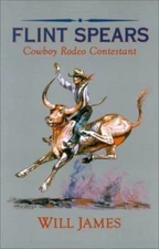 Flint Spears: Cowboy Rodeo Contestant by James, Will