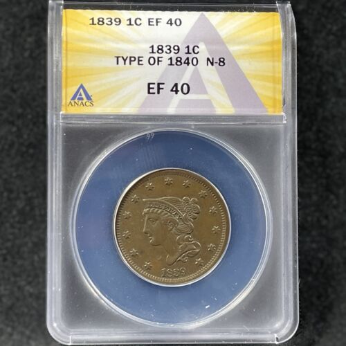 1839 1c Braided Hair Cent Type Of 1840 N-8 Copper Extremely Fine ANACS EF XF 40