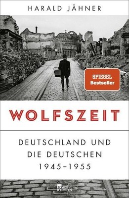 Wolfszeit: Deutschland und die Deutschen 1945 - 1955 | Ausgezeichnet mit dem Pre