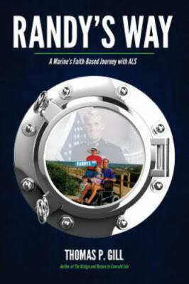 Randy's Way : A Marine's Faith-Based Journey with ALS by Thomas Gill (2018,...