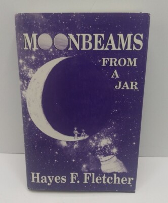 Moonbeams from a Jar Signed by Hayes F Fletcher Autographed Copy (2006 HC/DJ) 