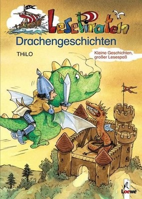 Lesepiraten-Drachengeschichten: Kleine Geschichten, großer Lesespaß THiLO. Ill.