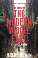 Jeremy Bowen / The Making Of The Modern Middle East9781509890910
