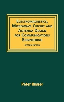 ELECTROMAGNETICS, MICROWAVE CIRCUIT, AND ANTENNA DESIGN By Peter Russer