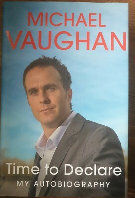 Michael Vaughan: Time to Declare - My Autobiography by Michael Vaughan HB