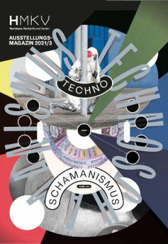 Technoshamanism: HMKV Ausstellungs-magazin 2021/3 by Arns, Inke