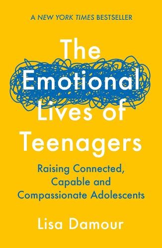 The Emotional Lives of Teenagers by Lisa Damour - 9781838956981