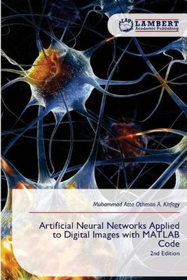 Artificial Neural Networks Applied to Digital Images with MATLAB Code by Muhamma