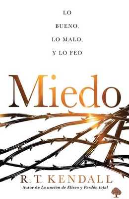 Miedo: Lo bueno, lo feo y lo malo / Fear by R.T. Kendall (Spanish) Paperback Boo