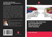 Zahra Ebrahimi | O Stress Nas DoençAs PsicossomáTicas: Mecanismos E IntervençõEs