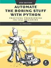 Automate the Boring Stuff with Python, 2nd Edition: Practical Programming for To