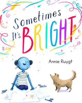 Sometimes It's Bright by Annie Ruygt: Used