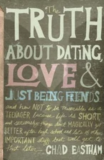 The Truth About Dating, Love, and Just B- 9781400316410, Chad Eastham, paperback