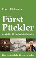 FüRst PüCkler Und Die Sklavin Machbuba | Eine West-öStliche Liebesgeschichte