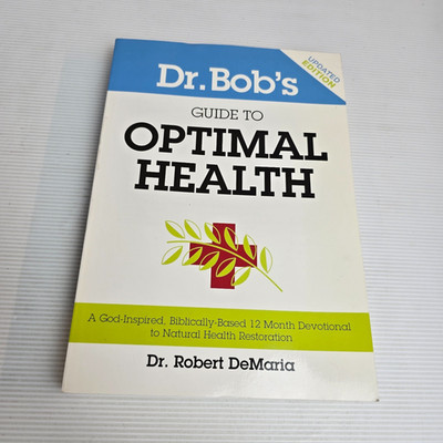 Dr. Bob's Guide to Optimal Health Updated Ed A God-Inspired, Biblically-Based