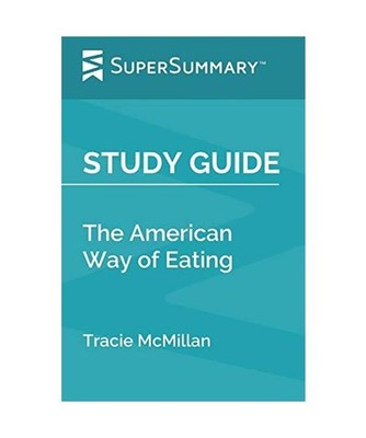 Study Guide: The American Way of Eating by Tracie McMillan [SuperSummary], Super