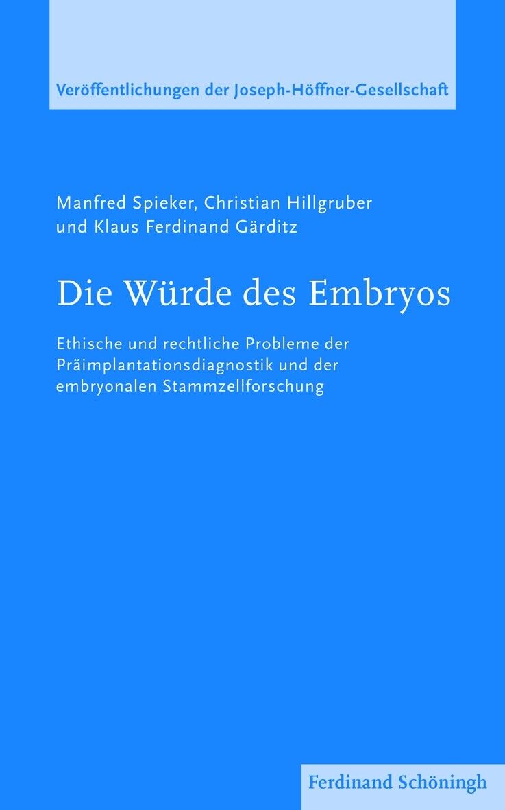 Manfred Spieker; Christian Hillgruber; Klaus Ferdinand Gärditz / Die Würde des E - Manfred Spieker, Christian Hillgruber, Klaus Ferdinand Gärditz