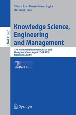 Knowledge Science, Engineering and Management: 11th by Weiru Liu