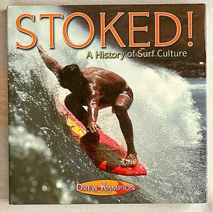 Stoked -A History of Surf Culture by Drew Kampion- 2003-revised edition