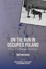 On the Run in Occupied Poland | Grazyna Gross...