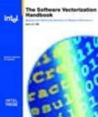 SOFTWARE VECTORIZATION HANDBOOK, THE: APPLYING INTEL By Aart J C Bik *Excellent*