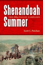 Shenandoah Summer: The 1864 Valley Campaign by Patchan, Scott C.