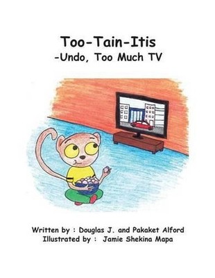 Too-Tain-Itis Trade Version: - Undo, Too Much TV by Douglas J. Alford (English)