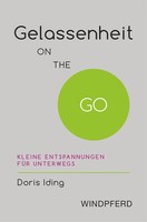 Gelassenheit On The Go | Doris Iding | Kleine Entspannungen FüR Unterwegs | Buch
