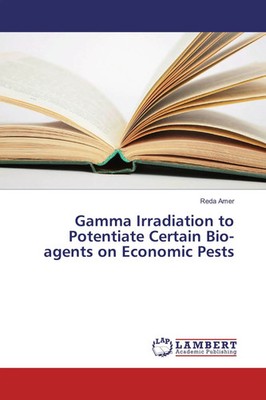 Reda Amer | Gamma Irradiation to Potentiate Certain Bio-agents on Economic Pests