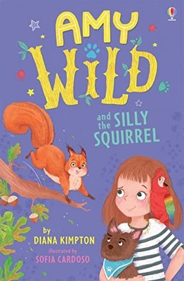 Amy Wild and the Silly Squirrel (Amy Wild, Animal Talker): 1, Diana Kimpton, Use