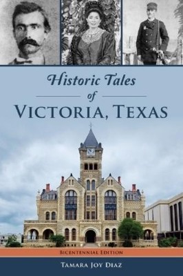 Tamara Joy Diaz Historic Tales of Victoria, Texas (Taschenbuch) (US IMPORT)
