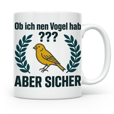 Kanarienvogel Tasse lustig Ob ich nen Vogel hab Vogelbesitzer Geschenk Züchter V