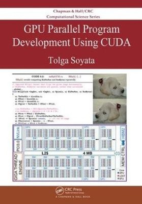 GPU Parallel Program Development Using CUDA (Chapman & Hall/CRC Computational