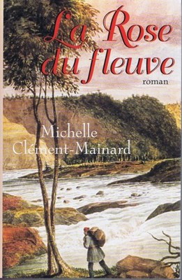 Die Rose Des Flusses | Michelle Clement Mainard | Guter Zustand