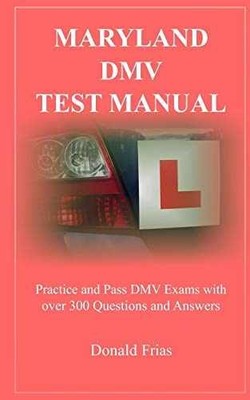 MARYLAND DMV TEST MANUAL: Practice and - Paperback, by Frias Donald - Very Good