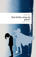 Was Bleibt, Wenn Du Gehst?. Life Is A Story - Story.One Jana Alice Lorek