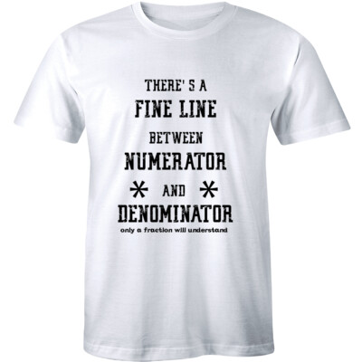 There's A Fine Line Between Numerator And Denominator Funny Saying Men's T-shirt