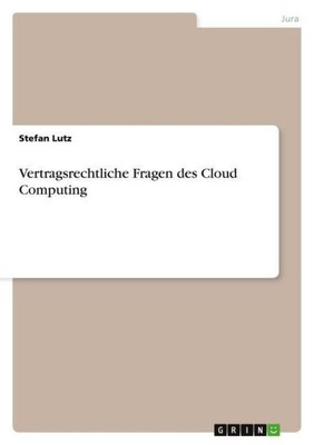 Vertragsrechtliche Fragen des  Cloud Computing Stefan Lutz