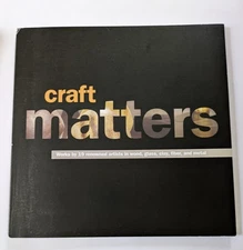 Craft Matters: Works by 19 Renowned Artists in Wood, Glass, Clay, Fiber...