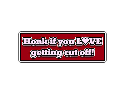 Honk If You Love Getting Cut Off Car Bumper Sticker Waterproof Vinyl Decal