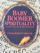Baby Boomer Spirituality : Ten Essential Values of a Generation Paperback Craig 