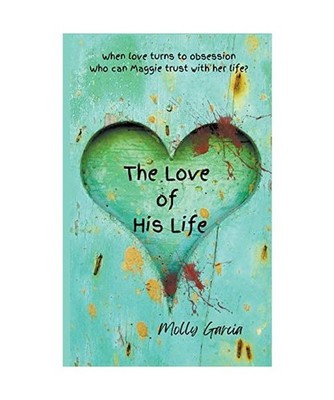 The Love of His Life [Dark Obsessions, Band 1], Garcia, Molly