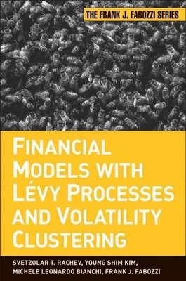 Financial Models with Levy Processes and Volatility Clustering by Svetlozar T. R