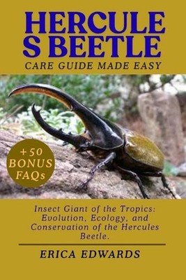 Hercules Beetle: Insect Giant of the Tropics: Evolution, Ecology, and Conservati