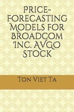 Price-Forecasting Models for Broadcom Inc. AVGO Stock by Ton Viet Ta (English) P