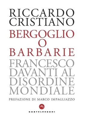 Bergoglio oder Barbarei. Franziskus vor der Weltunordnung - Christ ...
