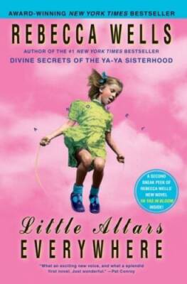 Little Altars Everywhere: A Novel (The Ya-Ya Series) - Paperback - GOOD